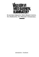 Vad gör vi med barnen, kamrater? : en antologi; Maria Bergom-Larsson; 1979