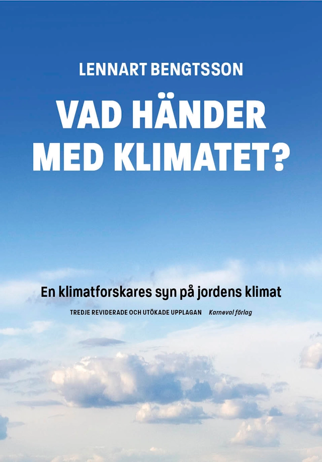 Vad händer med klimatet? : en klimatforskares syn på jordens klimat; Lennart Bengtsson; 2024