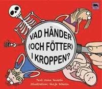 Vad händer (och fötter) i kroppen?; Anna Severin; 2010