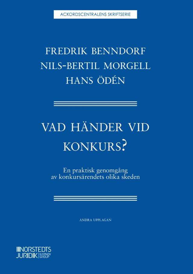 Vad händer vid konkurs? : - En praktisk genomgång av konkursärendets olika; Fredrik Benndorf, Nils-Bertil Morgell, Hans Ödén; 2026
