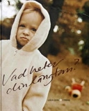Vad heter din längtan?; Laila Dahl; 2005