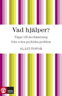 Vad hjälper? Vägar till återhämtning; Alain Topor; 2010