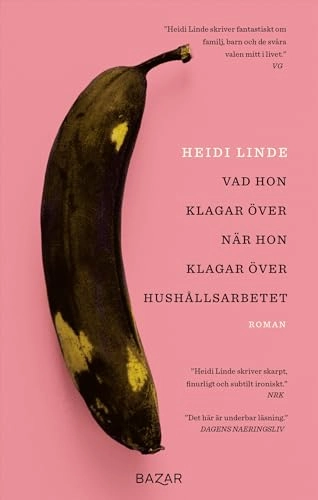 Vad hon klagar över när hon klagar över hushållsarbetet; Heidi Linde; 2021