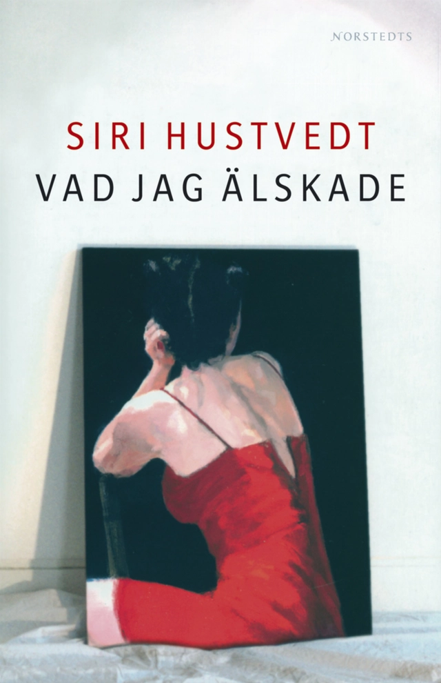 Vad jag älskade; Siri Hustvedt; 2004