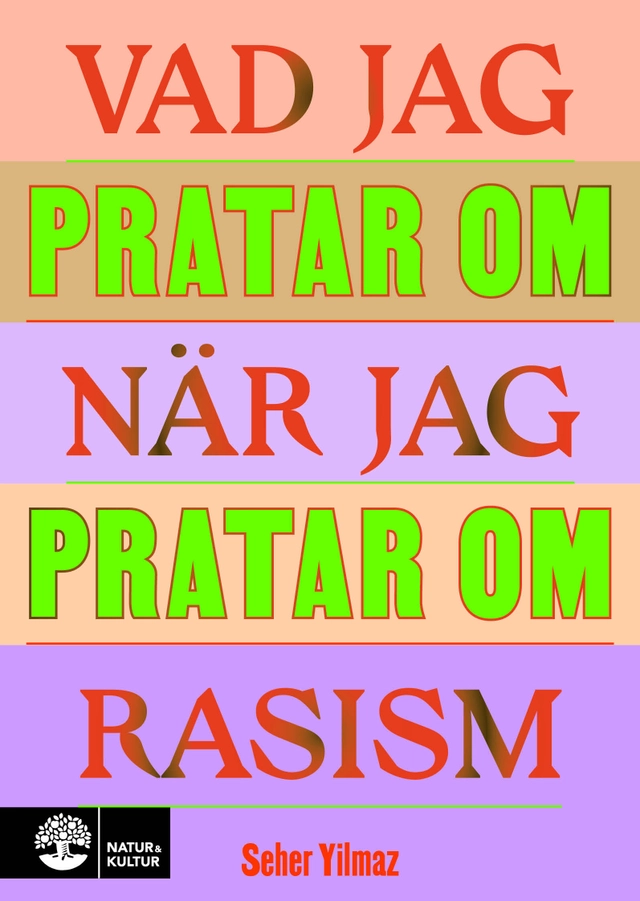 Vad jag pratar om när jag pratar om rasism; Seher Yilmaz; 2021
