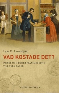 Vad kostade det? : priser och löner från medeltid till våra dagar.; Lars O. Lagerqvist, Kungl Myntkabinettet,; 2011