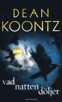 Vad natten döljer; Dean Koontz; 2012
