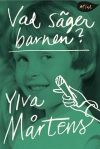 Vad säger barnen?; Mårtens Ylva; 2015