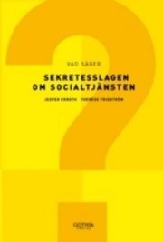 Vad säger sekretesslagen om socialtjänsten?; Jesper Ekroth; 2007