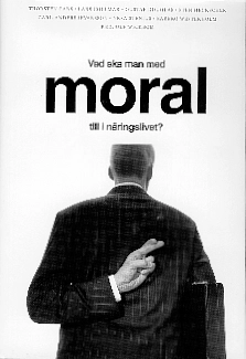 Vad ska man med moral till i näringslivet?; Ulf red Wickbom; 1996