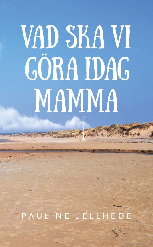 Vad ska vi göra idag mamma?; Pauline Jellhede; 2017