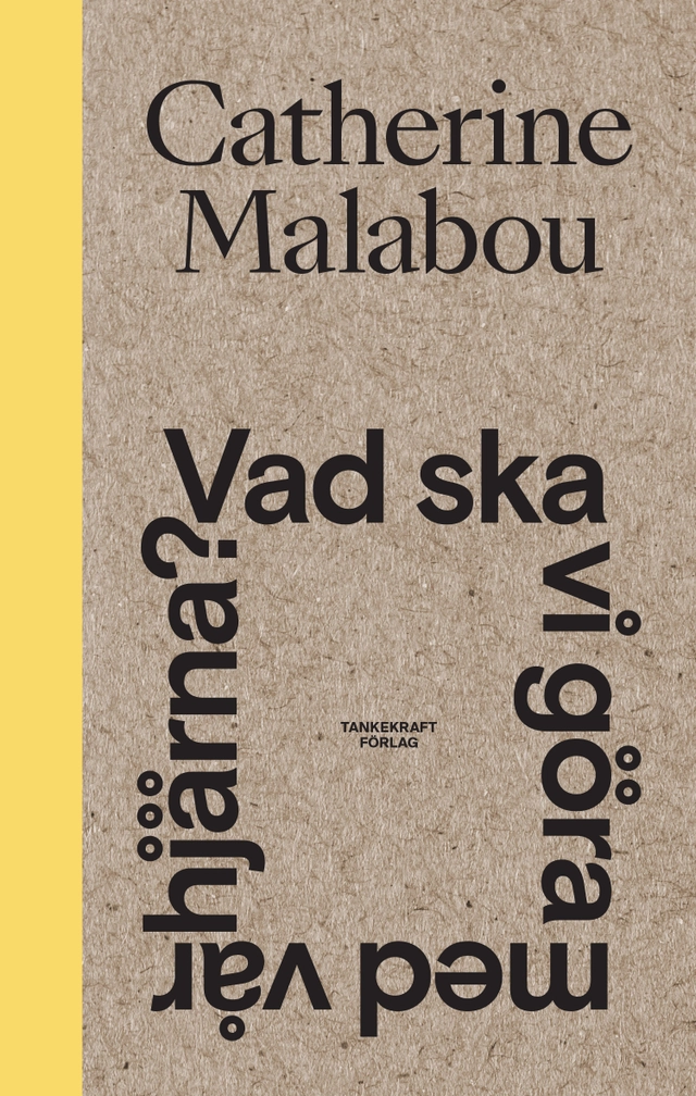 Vad ska vi göra med vår hjärna?; Catherine Malabou; 2019