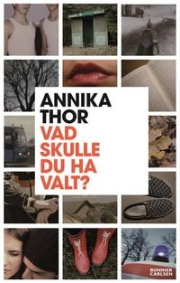 Vad skulle du ha valt?; Annika Thor; 2008