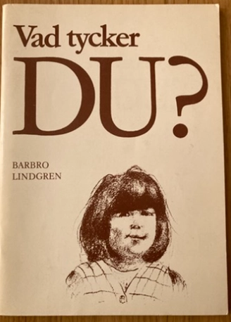 Vad tycker du?; Barbro Lindgren; 1976