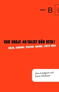 Vad varje 40-talist bör veta!; Jonas Hellman, Ann Lindgren; 2005