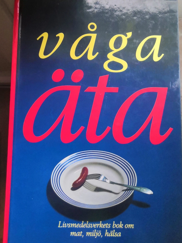Våga äta : [Livsmedelsverkets bok om mat, miljö, hälsa]; Lennart Albanus, Titti Alper, Göran Engström, Sverige. Statens livsmedelsverk, Sverige. Livsmedelsverket
(senare namn), Sverige. Livsmedelsverket, Sverige. Veterinärstyrelsen; 1989