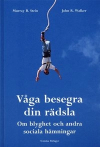 Våga besegra din rädsla - Om blyghet och andra sociala hämningar; Murray B Stein; 2003