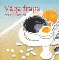 Våga fråga om din medicin ; Av Gazetic, Selma Kabil och Hedberg, Ulla; 2007