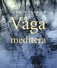 Våga meditera; John Nyström; 1998