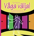 Våga välja! - planera ditt liv med kaizenmetoden; Åsa Meland; 2009