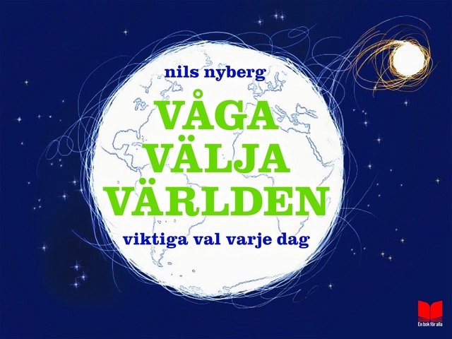 Våga välja världen viktiga val varje dag; Nils Nyberg; 2009