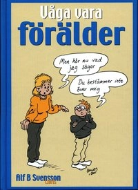 Våga vara förälder; Alf B. Svensson; 2001
