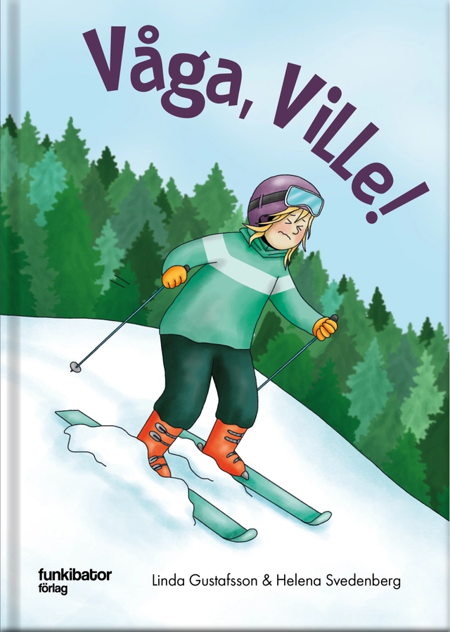 Våga, Ville!; Linda Gustafsson, Helena Svedenberg; 2025