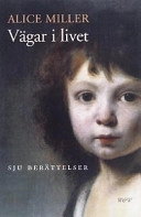 Vägar i livet : sju berättelser; Alice Miller; 1999