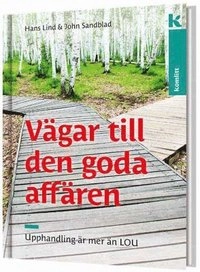 Vägar till den goda affären : upphandling är mer än LOU; Hans Lind, John Sandblad; 2019