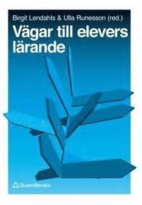 Vägar till elevers lärande; Birgit Lendahls & Ulla Runesson; 1995