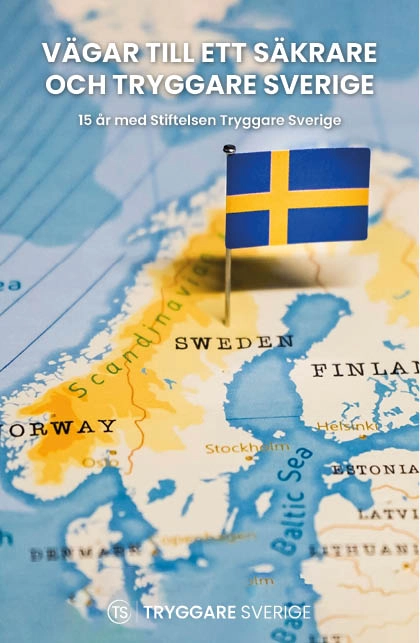 Vägar till ett säkrare och tryggare Sverige – 15 år men Stiftelsen Tryggare Sverige; Magnus Lindgren; 2022