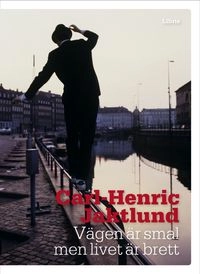 Vägen är smal men livet är brett; Carl-Henric Jaktlund; 2011