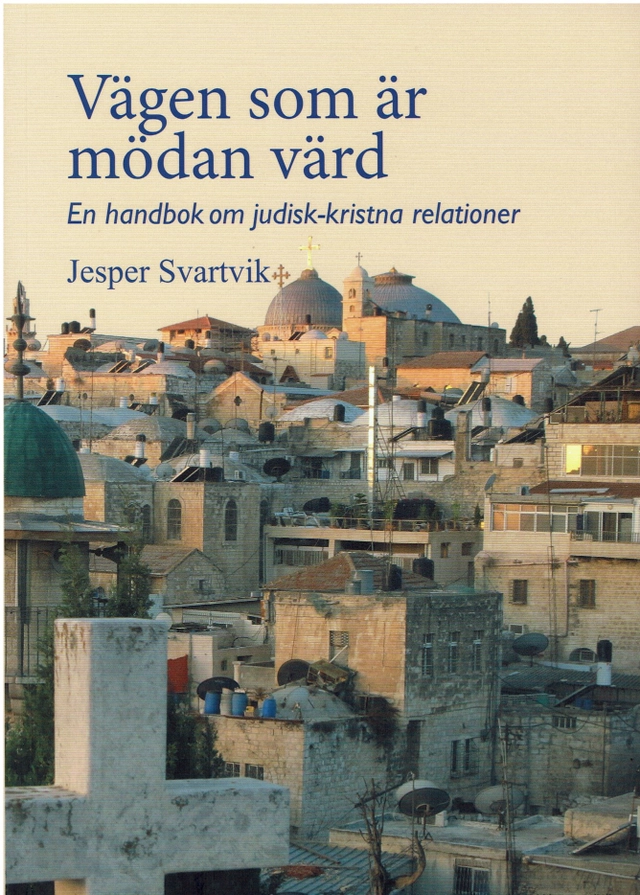 Vägen som är mödan värd. Handbok om judisk-kristna relationer; Jesper Svartvik; 2024