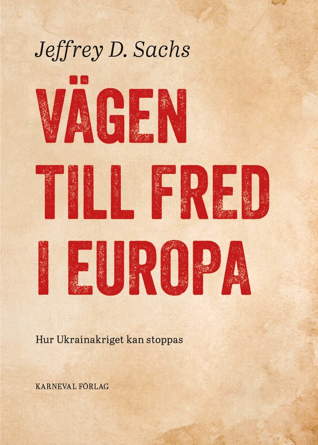 Vägen till fred i Europa : hur Ukrainakriget kan stoppas; Jeffrey D. Sachs; 2026
