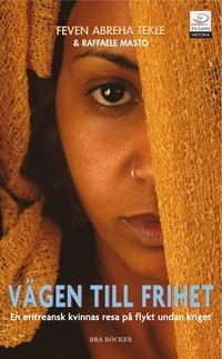 Vägen till frihet : en eritreansk kvinnas resa på flykt undan kriget; Feven Abreha Tekle; 2007