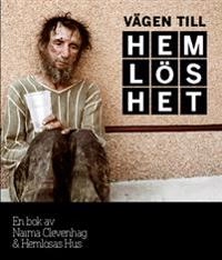 Vägen till hemlöshet; Naima Clevenhag, Hemlösas hus,; 2013