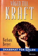 Vägen till kraft Snabbmat för själen Bok 1 - 2; Barbara Berger; 2001