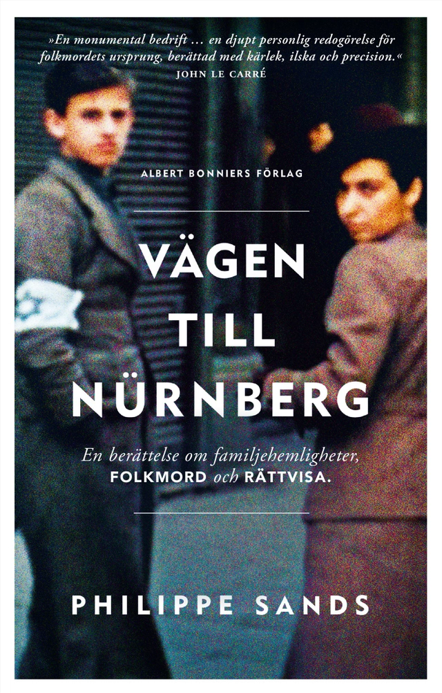 Vägen till Nürnberg : en berättelse om familjehemligheter, folkmord och rättvisa; Philippe Sands; 2019