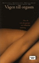 Vägen till orgasm : hur du och din partner når fulländad njutning; Mantak Chia, Douglas Abrams, Maneewan Chia, Rachel Abrams Carlton; 2008