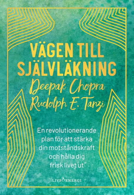 Vägen till självläkning : en revolutionerande plan för att stärka din motståndskraft och hålla dig frisk livet ut; Rudolph E. Tanzi, Deepak Chopra; 2020