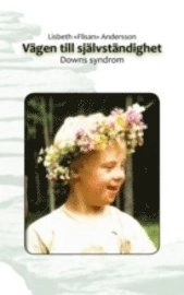 Vägen till självständighet : downs syndrom; Lisbeth Andersson; 2008