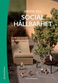 Vägen till social hållbarhet; Nima Sanandaji; 2017
