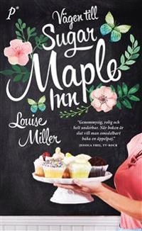 Vägen till Sugar Maple Inn; Louise Miller; 2017