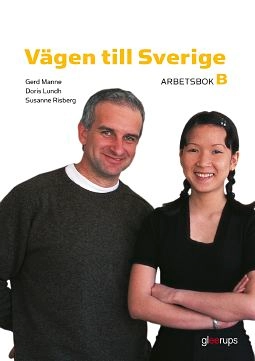 Vägen till Sverige B, arbetsbok; Doris Lundh, Gerd Manne, Susanne Risberg; 2003
