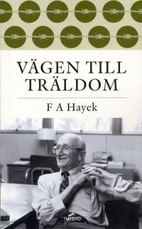 Vägen till träldom; Friedrich Hayek; 2009