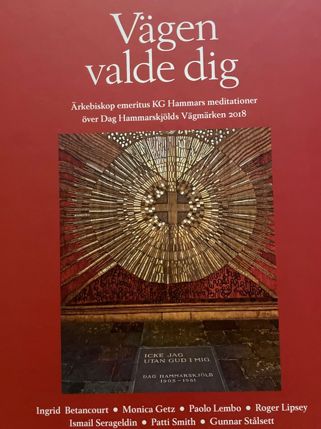 Vägen valde dig : meditationer och reflektioner över Dag Hammarskjölds Vägmärken 2018; K. G. Hammar; 2018