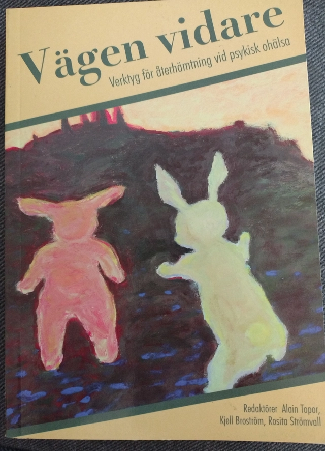 Vägen vidare : verktyg för återhämtning vid psykisk ohälsa; Alain Topor; 2007