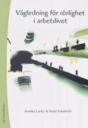 Vägledning för rörlighet i arbetslivet; Annika Lantz, Peter Friedrich; 2006
