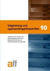 Vägledning och upphandlingsföreskrifter 10 : vägledning för strategi- och upphandlingsprocess inom fastighetsförvaltning och verksamhetsanknutna tjänster; Svensk byggtjänst; 2010