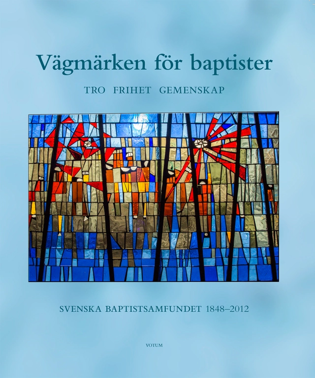 Vägmärken för Baptister : tro frihet gemenskap; Berit Åqvist; 2016